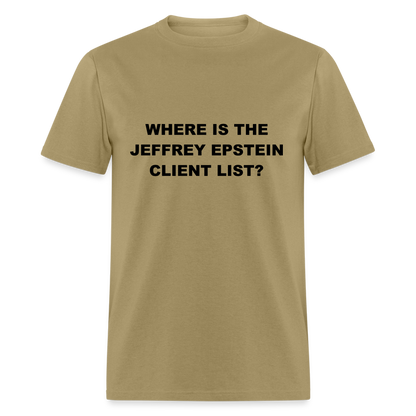 Where Is The Jeffrey Epstein Client List T-Shirt - Color: khaki