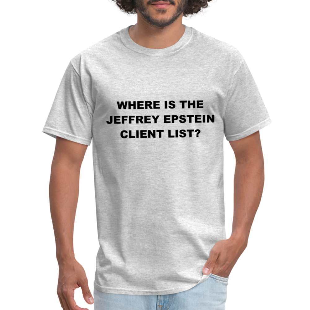 Where Is The Jeffrey Epstein Client List T-Shirt - Color: heather gray