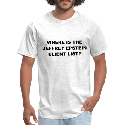 Where Is The Jeffrey Epstein Client List T-Shirt - Color: light heather gray