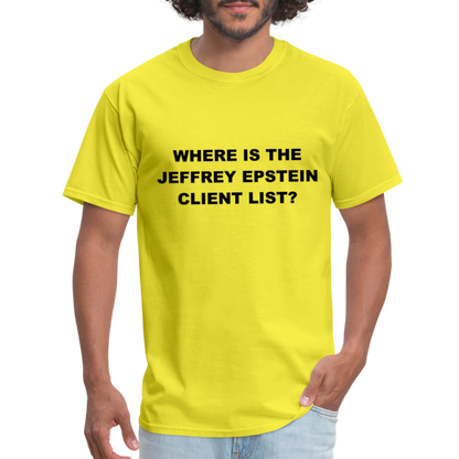 Where Is The Jeffrey Epstein Client List T-Shirt - Color: yellow