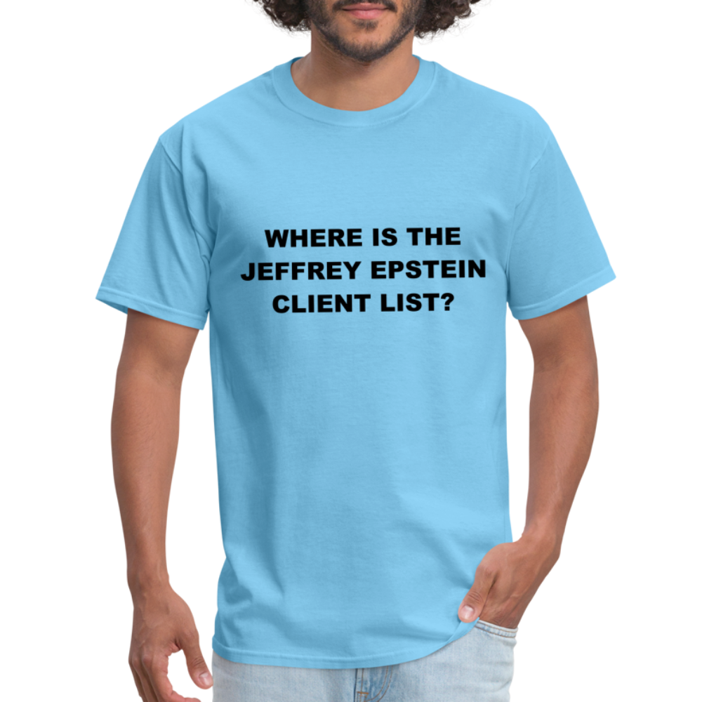 Where Is The Jeffrey Epstein Client List T-Shirt - Color: aquatic blue