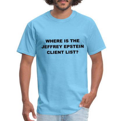 Where Is The Jeffrey Epstein Client List T-Shirt - Color: aquatic blue