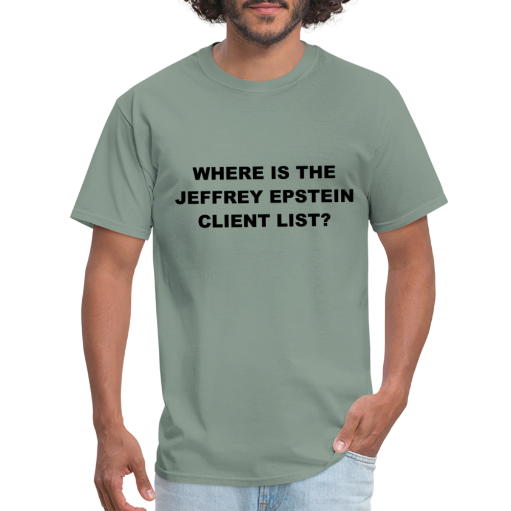 Where Is The Jeffrey Epstein Client List T-Shirt - Color: sage