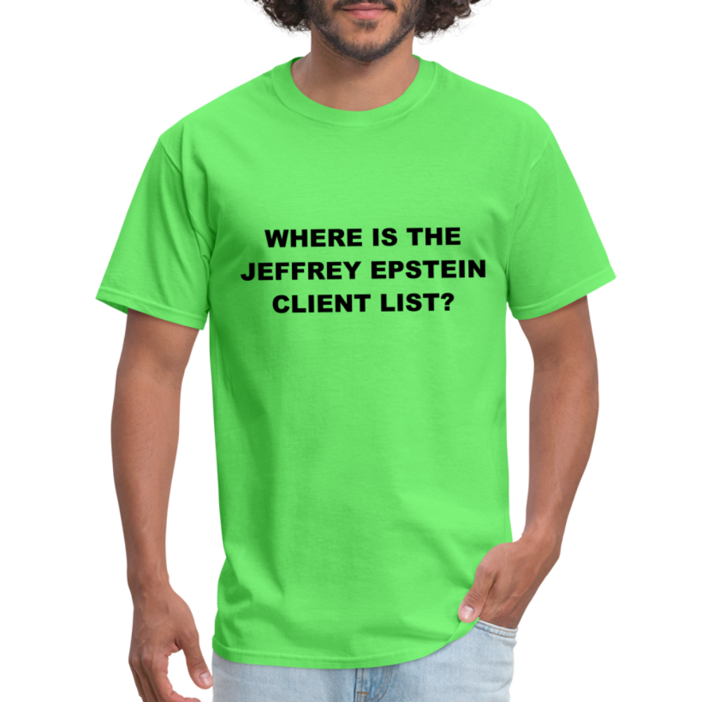 Where Is The Jeffrey Epstein Client List T-Shirt - Color: kiwi