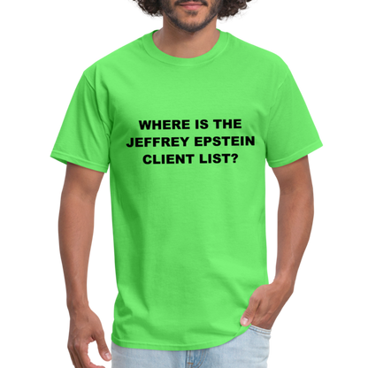 Where Is The Jeffrey Epstein Client List T-Shirt - Color: kiwi