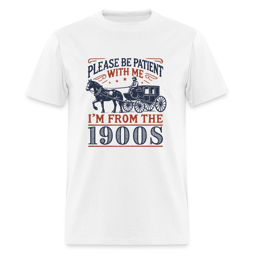 Be Patient With Me I'm From the 1900's T-Shirt - white