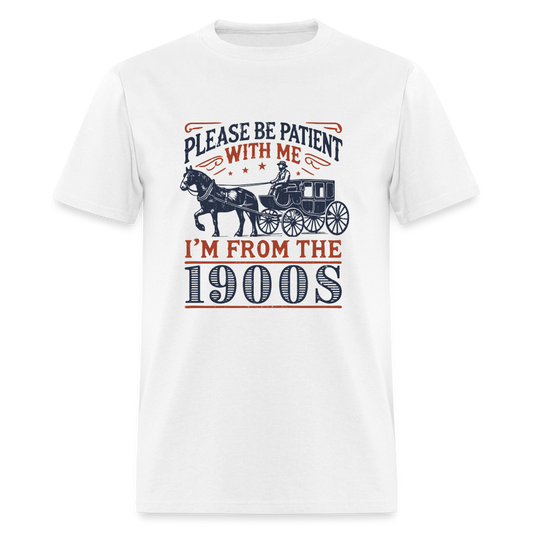 Be Patient With Me I'm From the 1900's T-Shirt - white