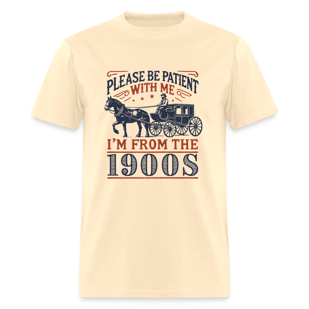 Be Patient With Me I'm From the 1900's T-Shirt - natural