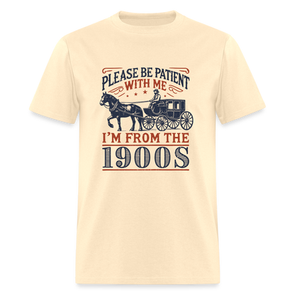 Be Patient With Me I'm From the 1900's T-Shirt - natural