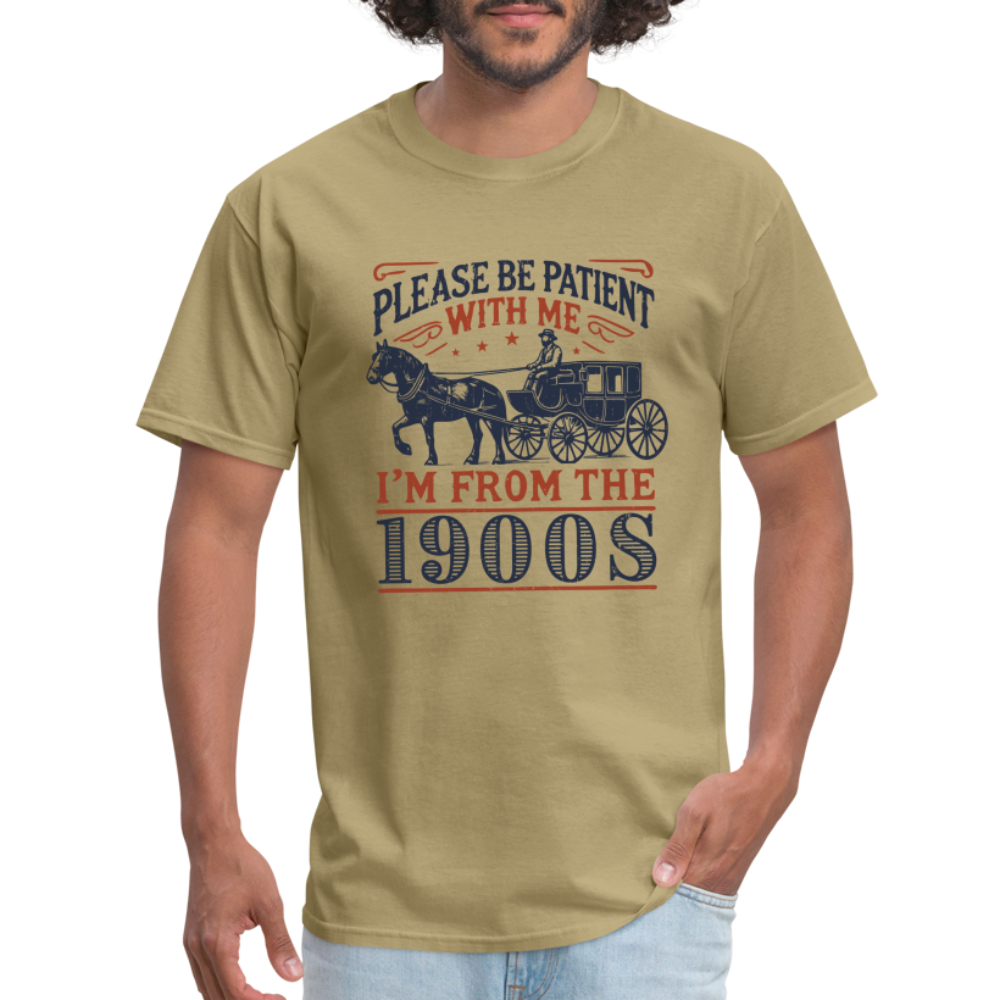 Be Patient With Me I'm From the 1900's T-Shirt - khaki