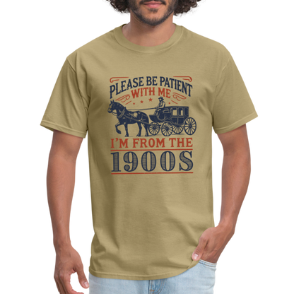 Be Patient With Me I'm From the 1900's T-Shirt - khaki