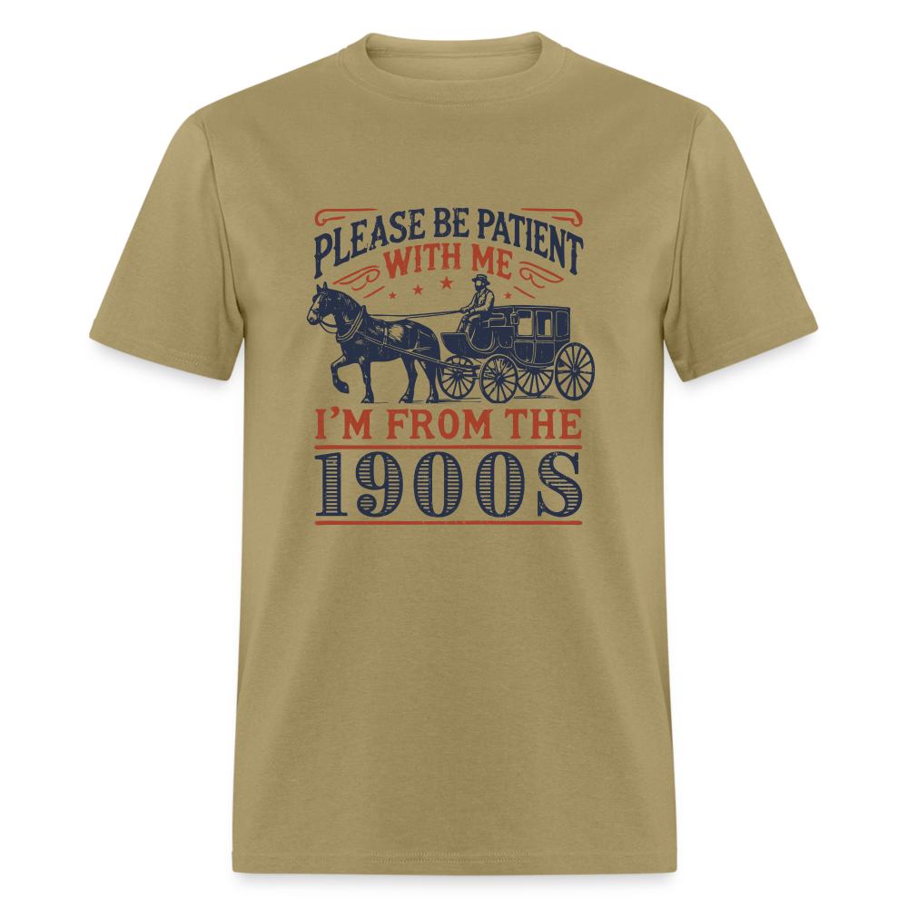 Be Patient With Me I'm From the 1900's T-Shirt - khaki