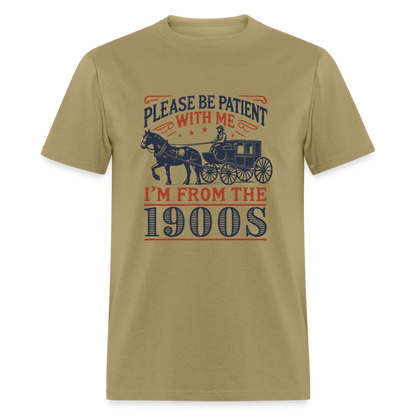 Be Patient With Me I'm From the 1900's T-Shirt - khaki