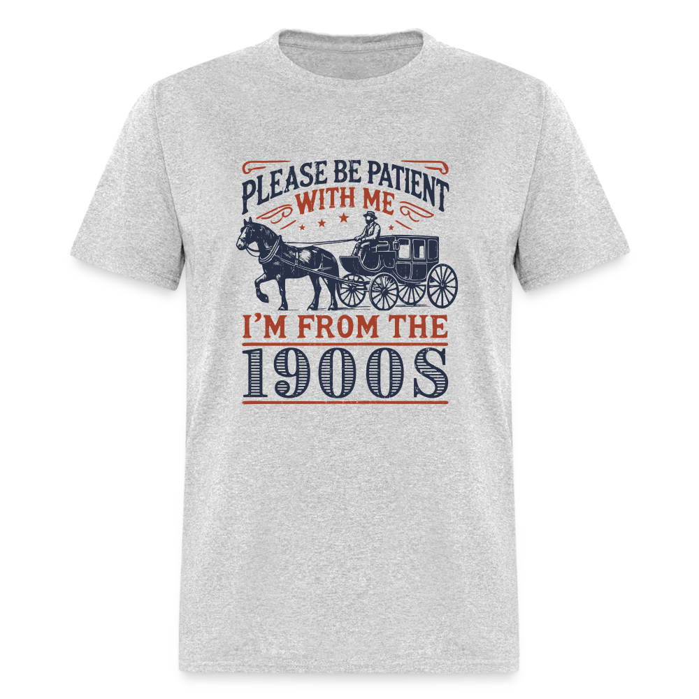 Be Patient With Me I'm From the 1900's T-Shirt - heather gray