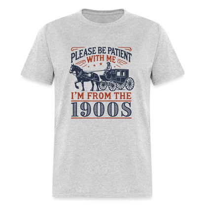 Be Patient With Me I'm From the 1900's T-Shirt - heather gray