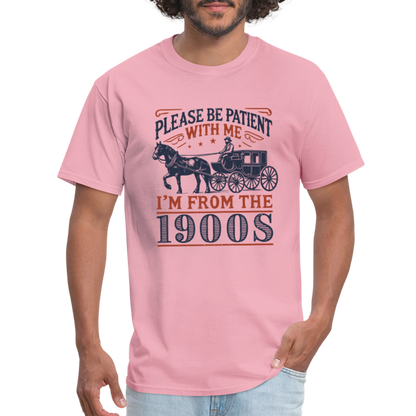 Be Patient With Me I'm From the 1900's T-Shirt - pink