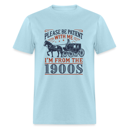 Be Patient With Me I'm From the 1900's T-Shirt - powder blue