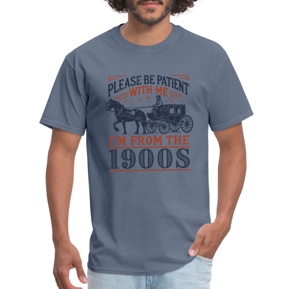 Be Patient With Me I'm From the 1900's T-Shirt - denim