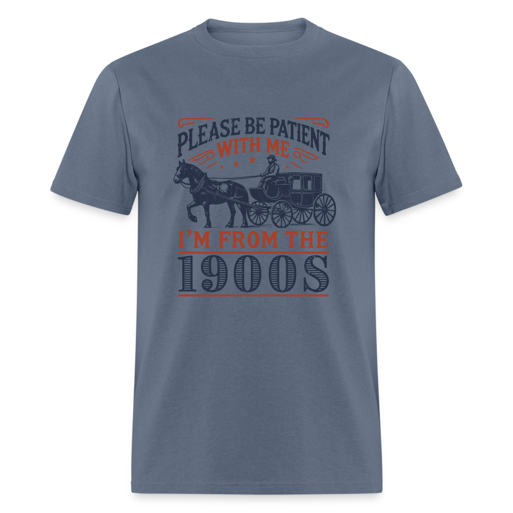 Be Patient With Me I'm From the 1900's T-Shirt - denim