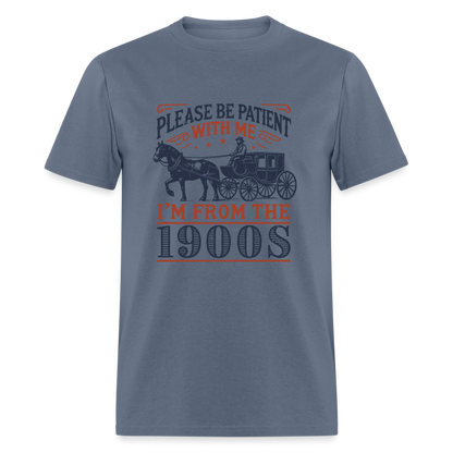 Be Patient With Me I'm From the 1900's T-Shirt - denim