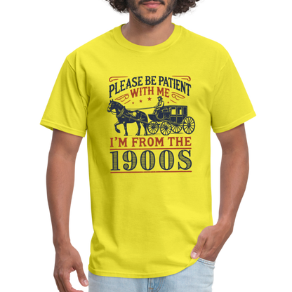 Be Patient With Me I'm From the 1900's T-Shirt - yellow