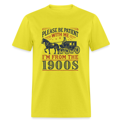 Be Patient With Me I'm From the 1900's T-Shirt - yellow