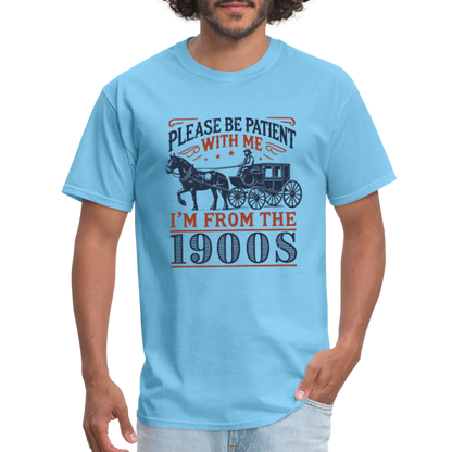 Be Patient With Me I'm From the 1900's T-Shirt - aquatic blue