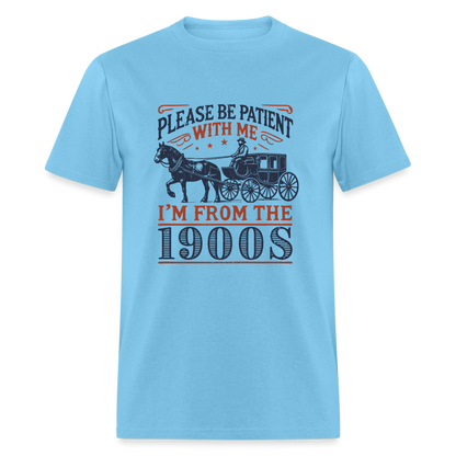 Be Patient With Me I'm From the 1900's T-Shirt - aquatic blue