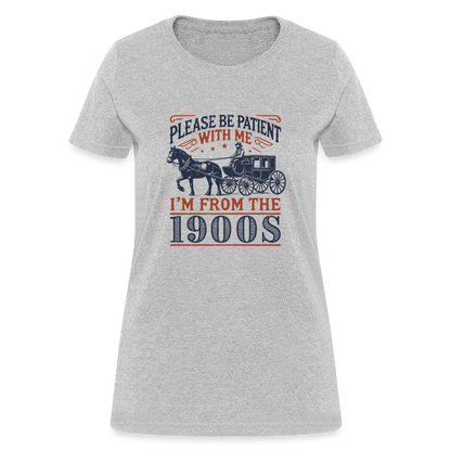 Be Patient With Me I'm From the 1900's Women's T-Shirt - heather gray