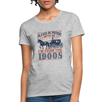 Be Patient With Me I'm From the 1900's Women's T-Shirt - heather gray