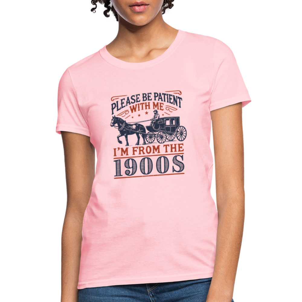 Be Patient With Me I'm From the 1900's Women's T-Shirt - pink