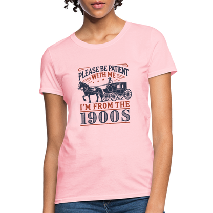 Be Patient With Me I'm From the 1900's Women's T-Shirt - pink