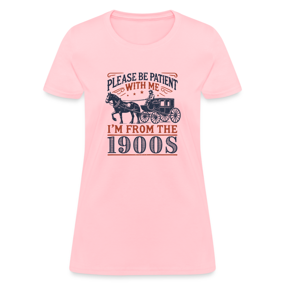 Be Patient With Me I'm From the 1900's Women's T-Shirt - pink