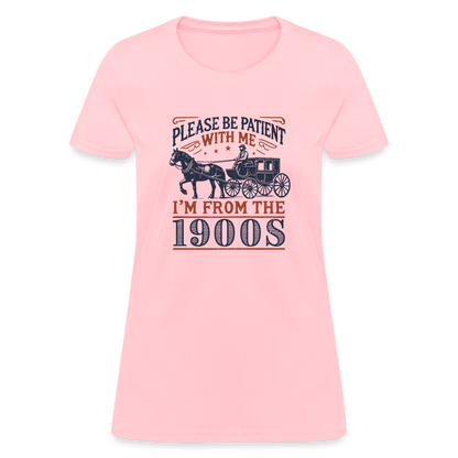 Be Patient With Me I'm From the 1900's Women's T-Shirt - pink