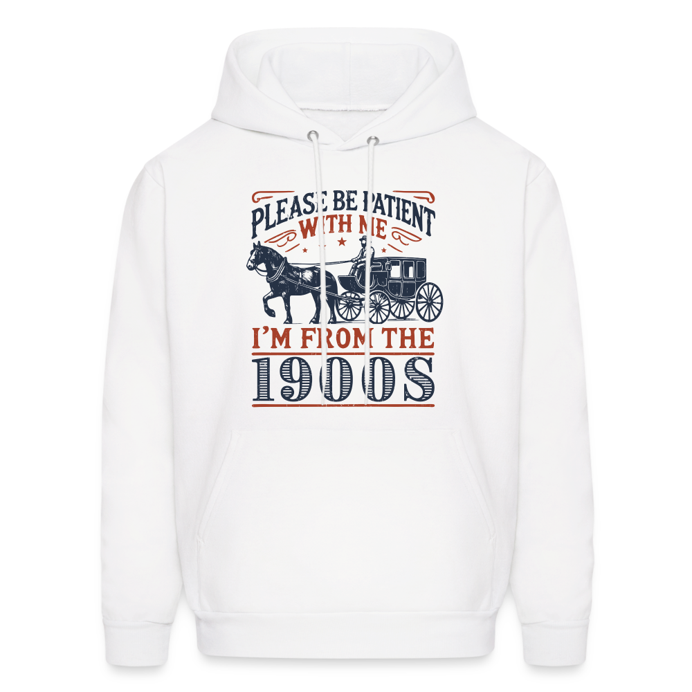 Be Patient With Me I'm From the 1900's Hoodie - white