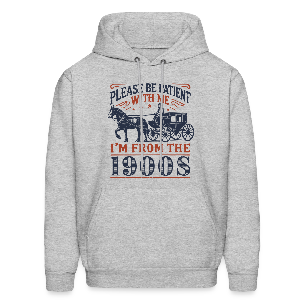 Be Patient With Me I'm From the 1900's Hoodie - heather gray