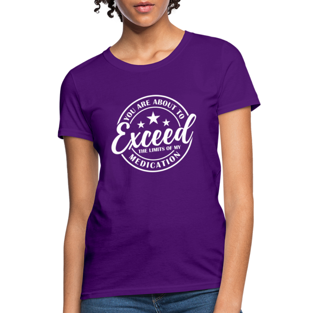 You Are About to Exceed the Limits of my Medication Women's T-Shirt - purple