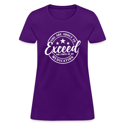 You Are About to Exceed the Limits of my Medication Women's T-Shirt - purple