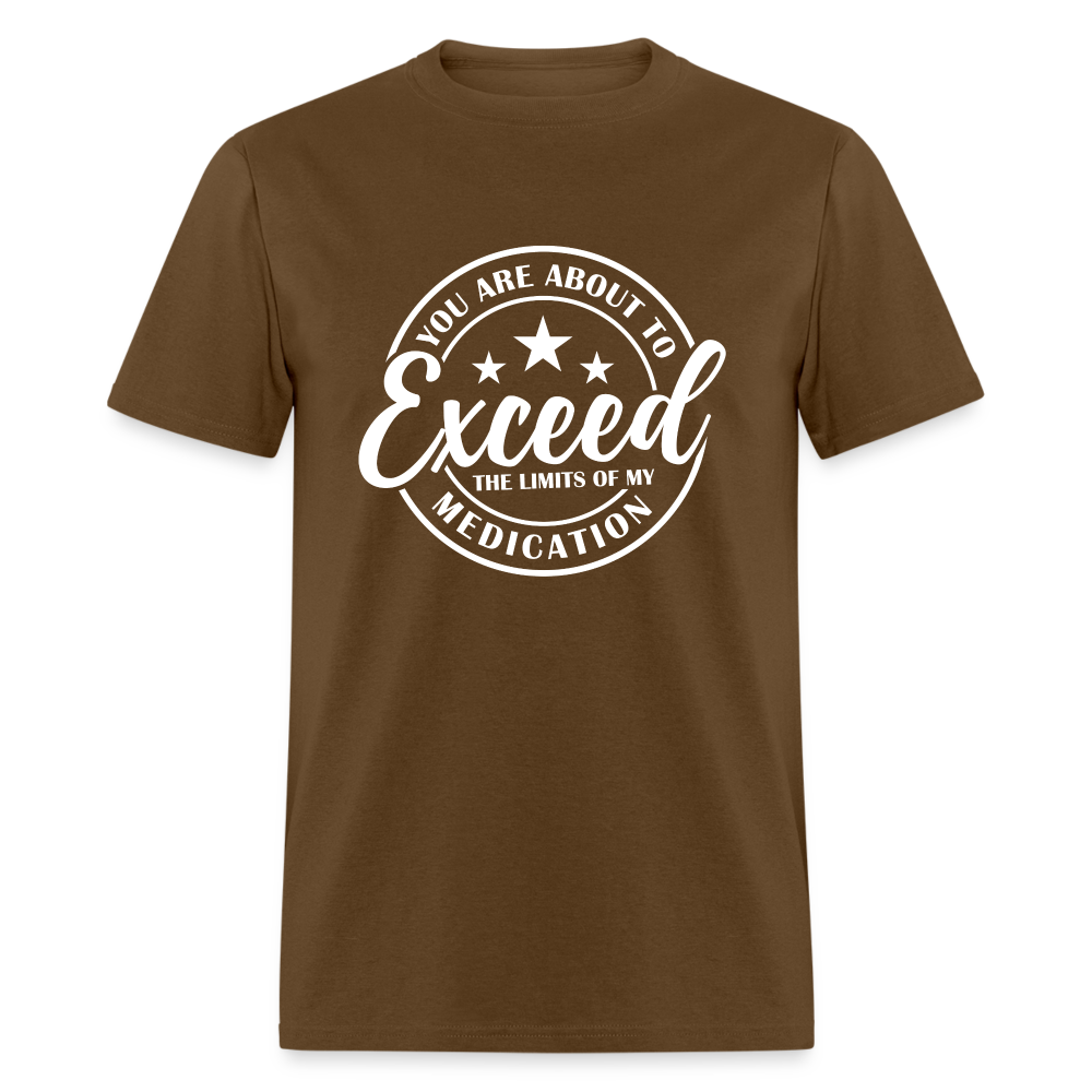 You Are About to Exceed the Limits of my Medication T-Shirt - Color: heather black