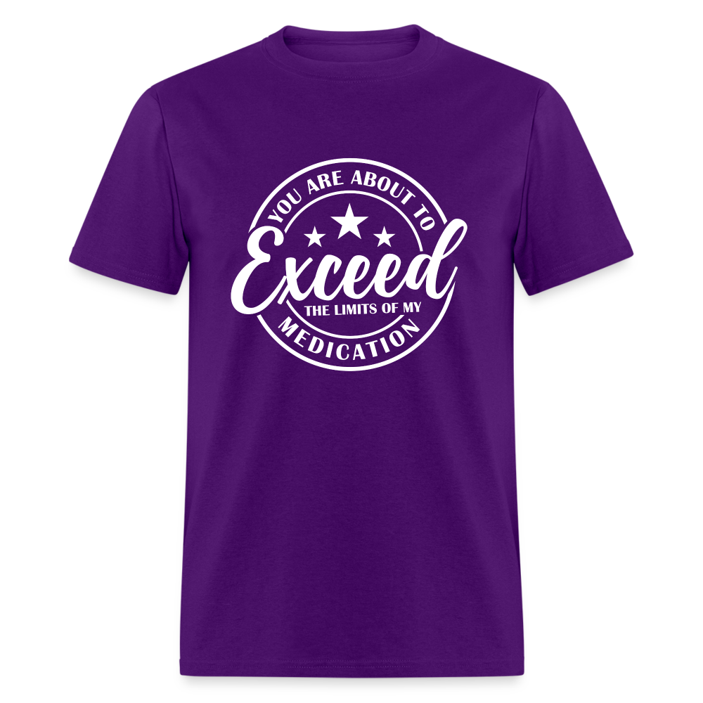 You Are About to Exceed the Limits of my Medication T-Shirt - Color: heather black