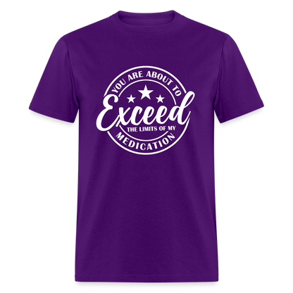 You Are About to Exceed the Limits of my Medication T-Shirt - Color: heather black