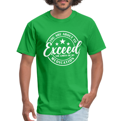 You Are About to Exceed the Limits of my Medication T-Shirt - Color: heather black