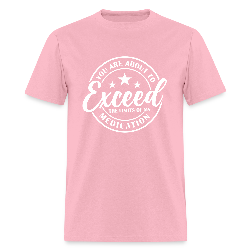 You Are About to Exceed the Limits of my Medication T-Shirt - Color: heather black