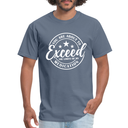 You Are About to Exceed the Limits of my Medication T-Shirt - Color: heather black