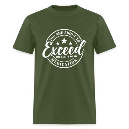 You Are About to Exceed the Limits of my Medication T-Shirt - Color: heather black