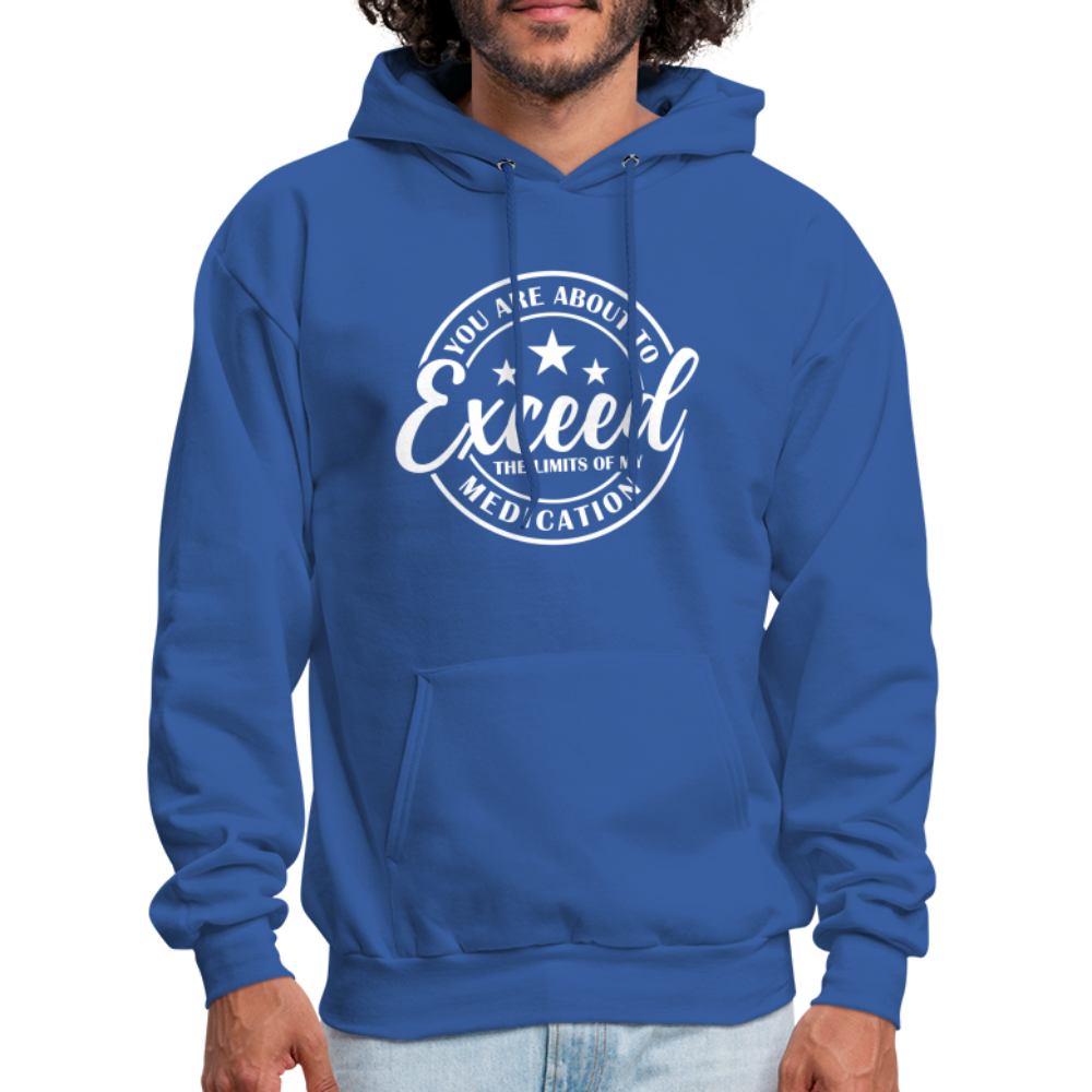 You Are About to Exceed the Limits of my Medication Hoodie - Color: royal blue