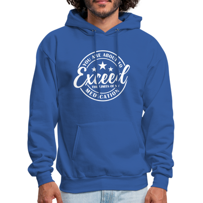 You Are About to Exceed the Limits of my Medication Hoodie - Color: royal blue