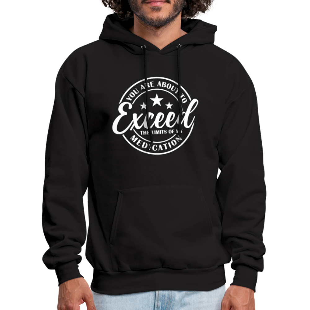 You Are About to Exceed the Limits of my Medication Hoodie - Color: black