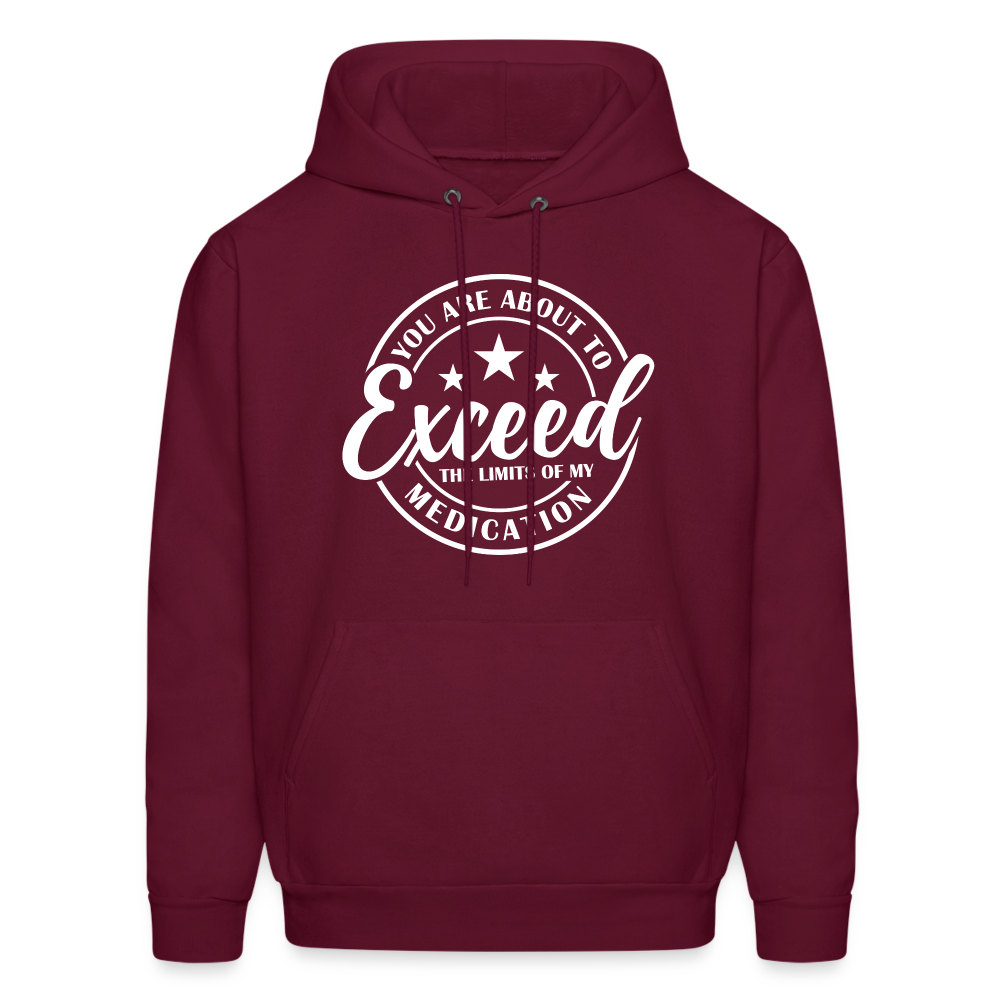 You Are About to Exceed the Limits of my Medication Hoodie - Color: burgundy