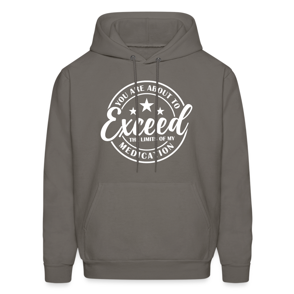 You Are About to Exceed the Limits of my Medication Hoodie - Color: asphalt gray